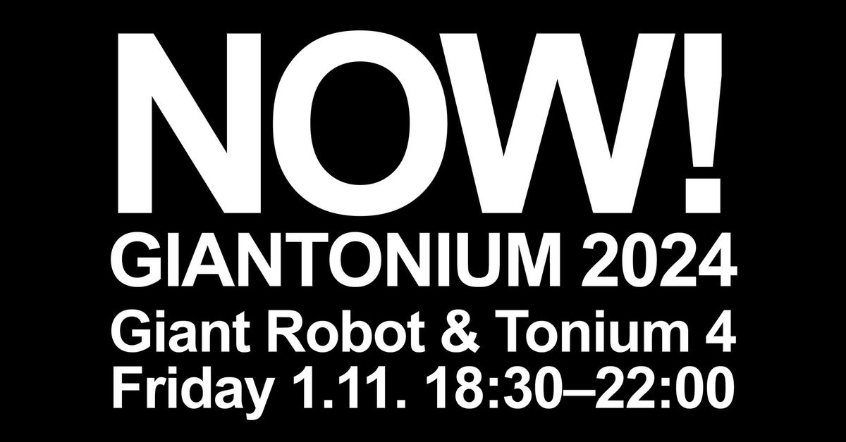 NOW! GIANTONIUM 2024: GIANT ROBOT, TONIUM 4, AMALGAM