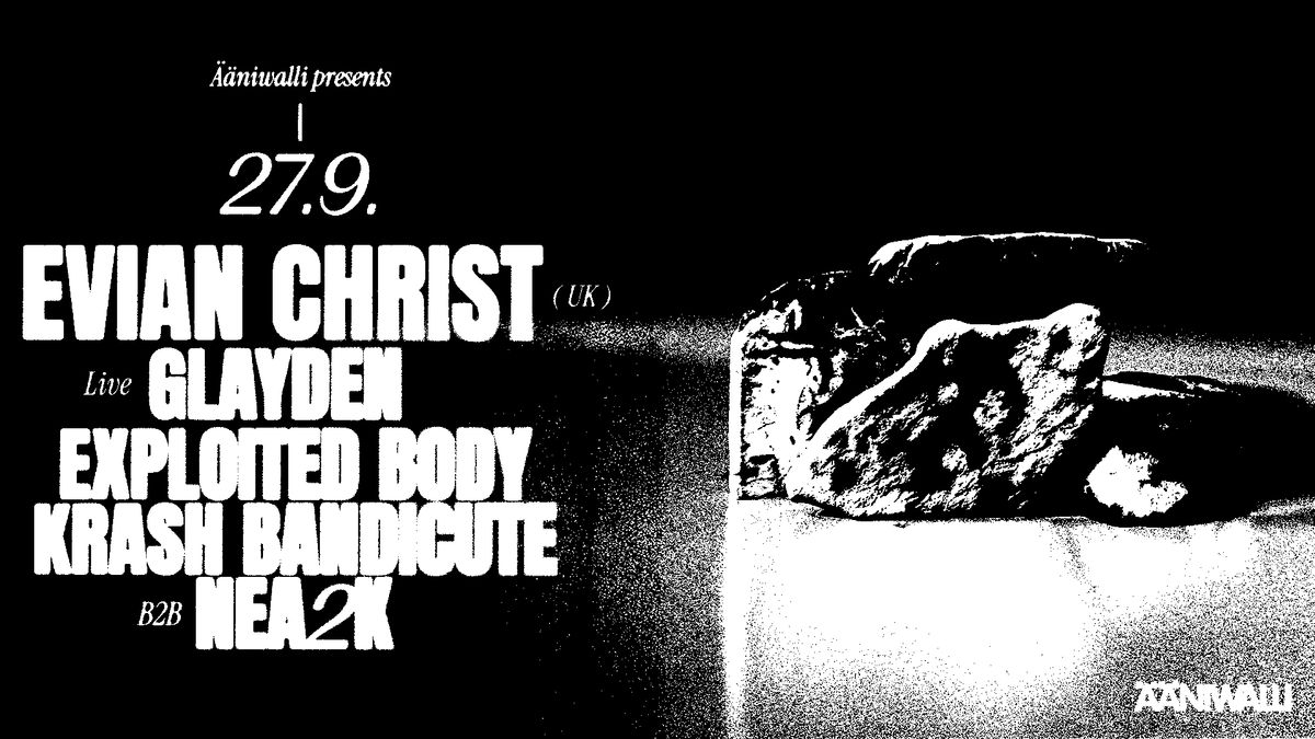 Ääniwalli presents: EVIAN CHRIST (UK)