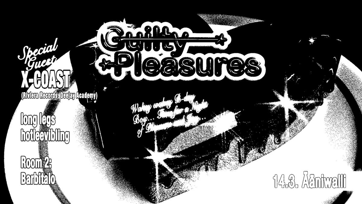 GUILTY PLEASURES 2 YEARS ANNIVERSARY w/ X-COAST (RS)