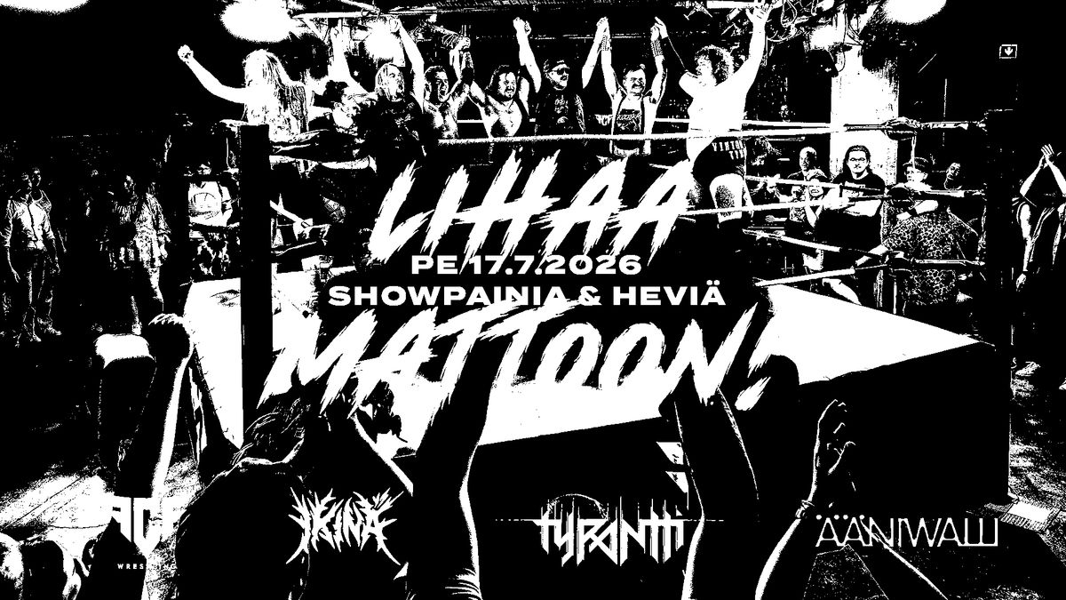FCF Wrestling x IKINÄ x Tyrantti: Lihaa Mattoon! 2026